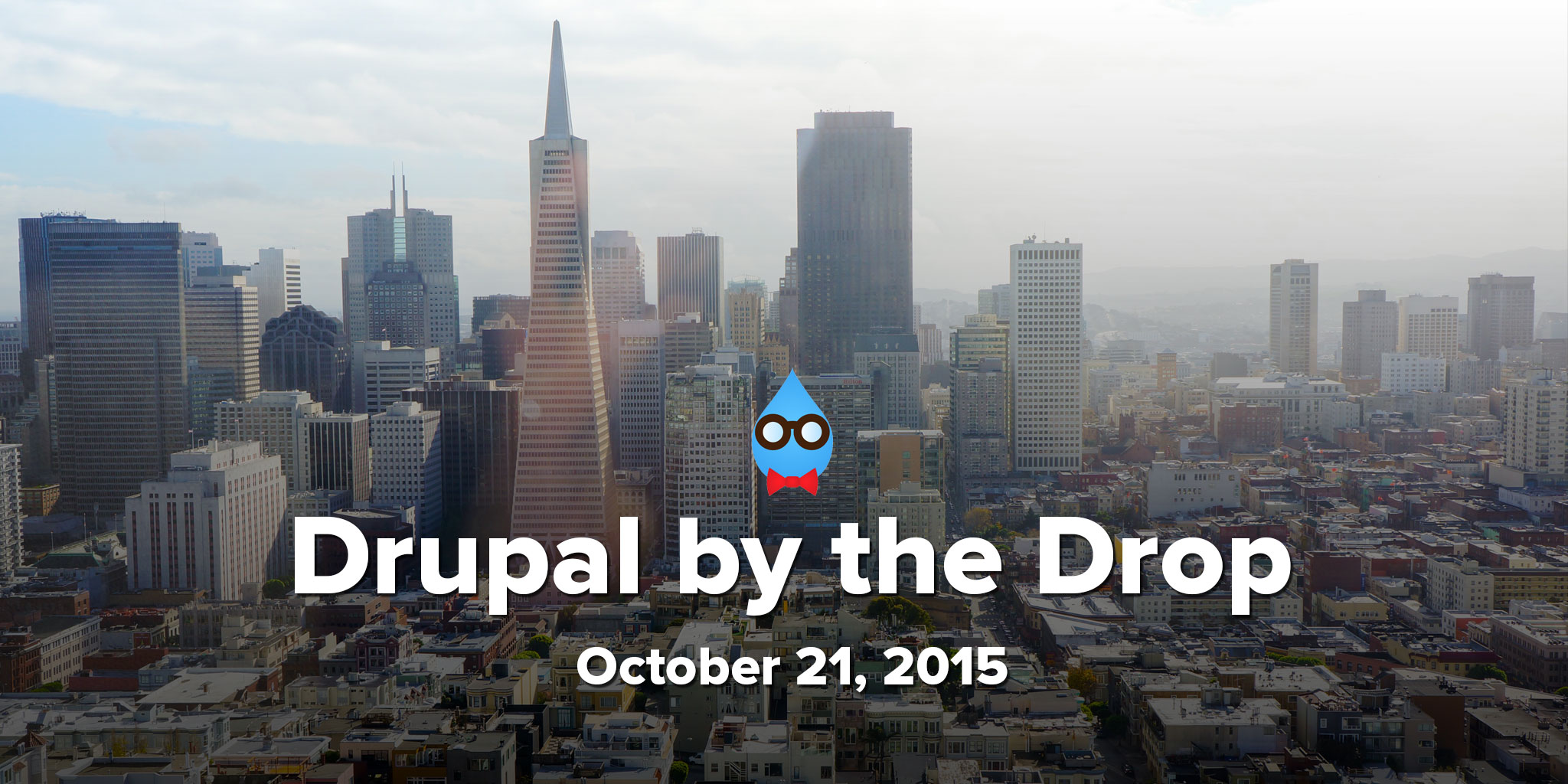 Drupal by the Drop: October 21, 2015