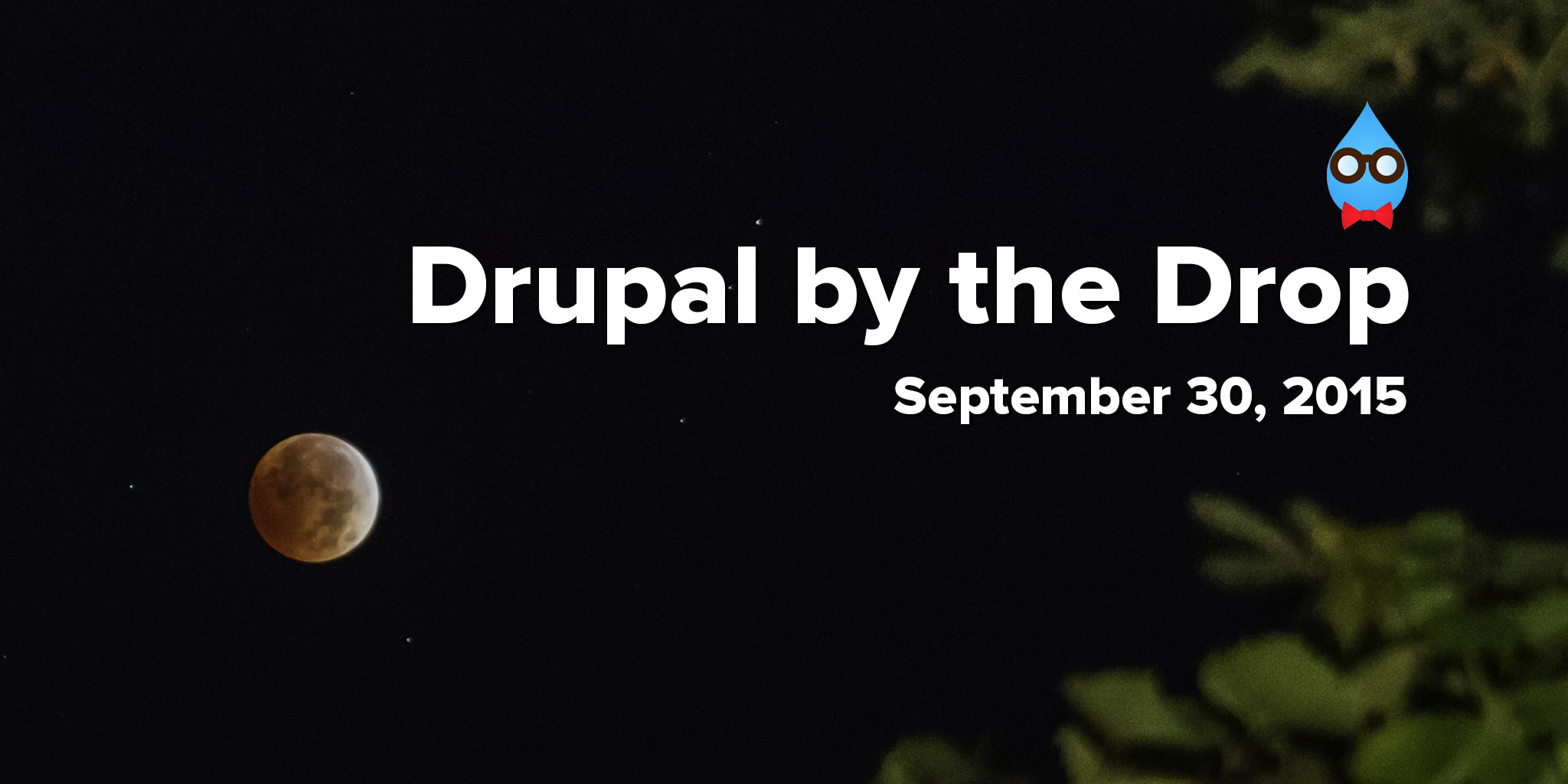 Drupal by the Drop: September 30, 2015