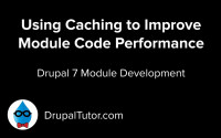 Using Caching to Improve Module Performance Using Caching to Improve Module Performance