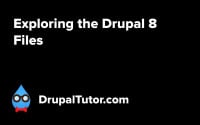 Exploring Drupal 8's Files Exploring Drupal 8's Files