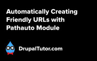 Automatically Creating Friendly URLs with the Pathauto Module