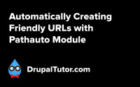 Automatically Creating Friendly URLs with the Pathauto Module Automatically Creating Friendly URLs with the Pathauto Module
