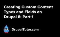 Custom Content Types and Fields: Part 1 Custom Content Types and Fields: Part 1