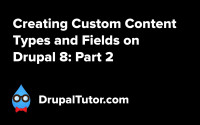 Custom Content Types and Fields: Part 2 Custom Content Types and Fields: Part 2