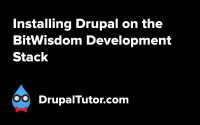 Installing Drupal on the BitWisdom Development Stack Installing Drupal on the BitWisdom Development Stack