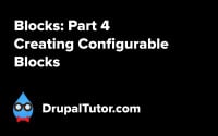 Blocks: Part 4 - Creating Configurable Blocks Blocks: Part 4 - Creating Configurable Blocks