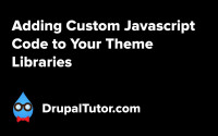 Adding Custom Javascript Code to Your Theme Libraries Adding Custom Javascript Code to Your Theme Libraries