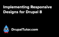 Implementing Responsive Designs on Drupal 8