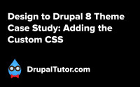 Design to Theme Case Study: Adding CSS Design to Theme Case Study: Adding CSS