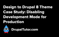Design to Theme Case Study: Disabling Development Mode Design to Theme Case Study: Disabling Development Mode