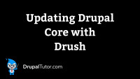 Updating Drupal Core Updating Drupal Core